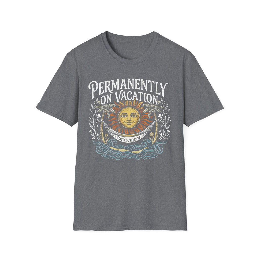 Permanently on Vacation Retirement T-Shirt