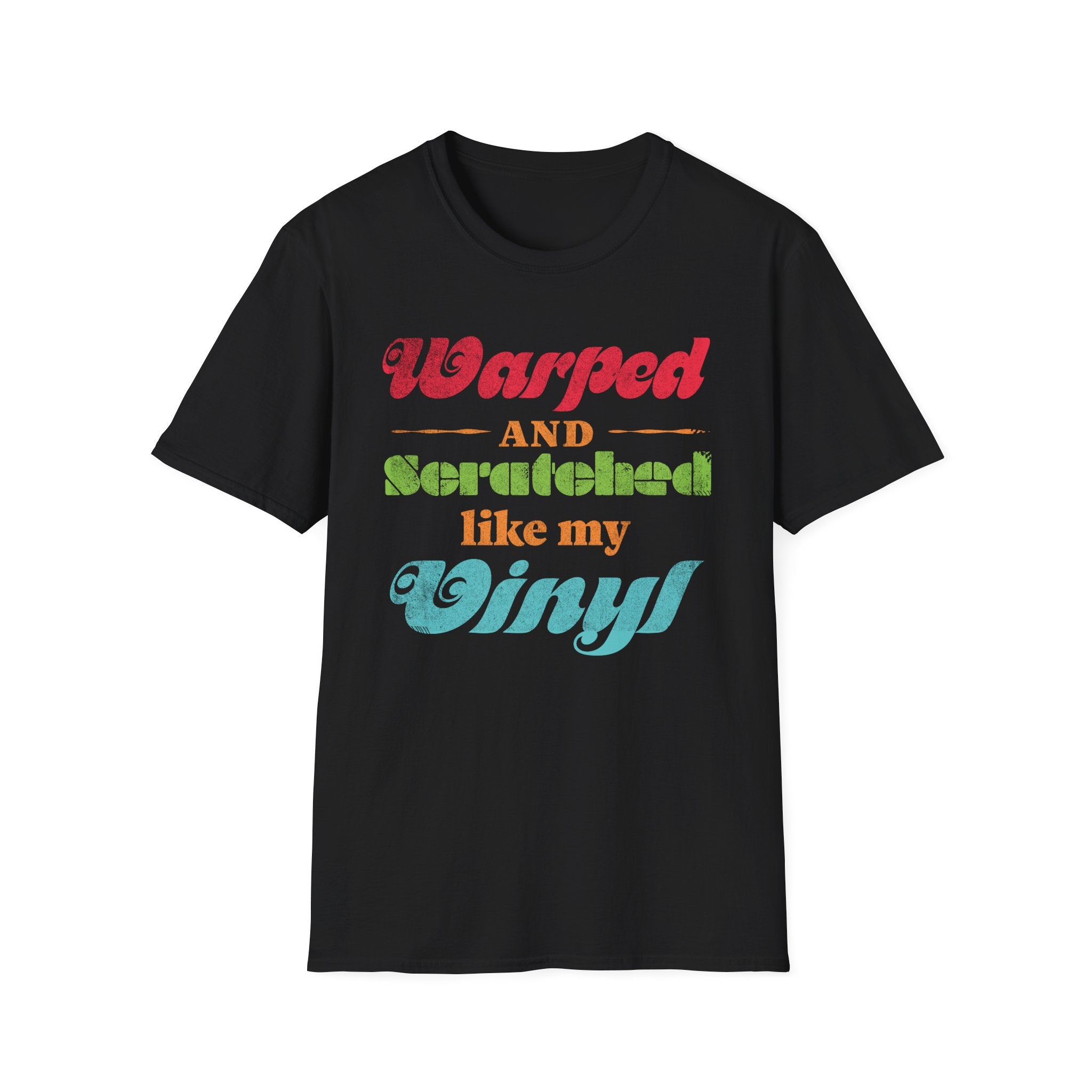 Warped and Scratched Like My Vinyl Record Collectors T-Shirt