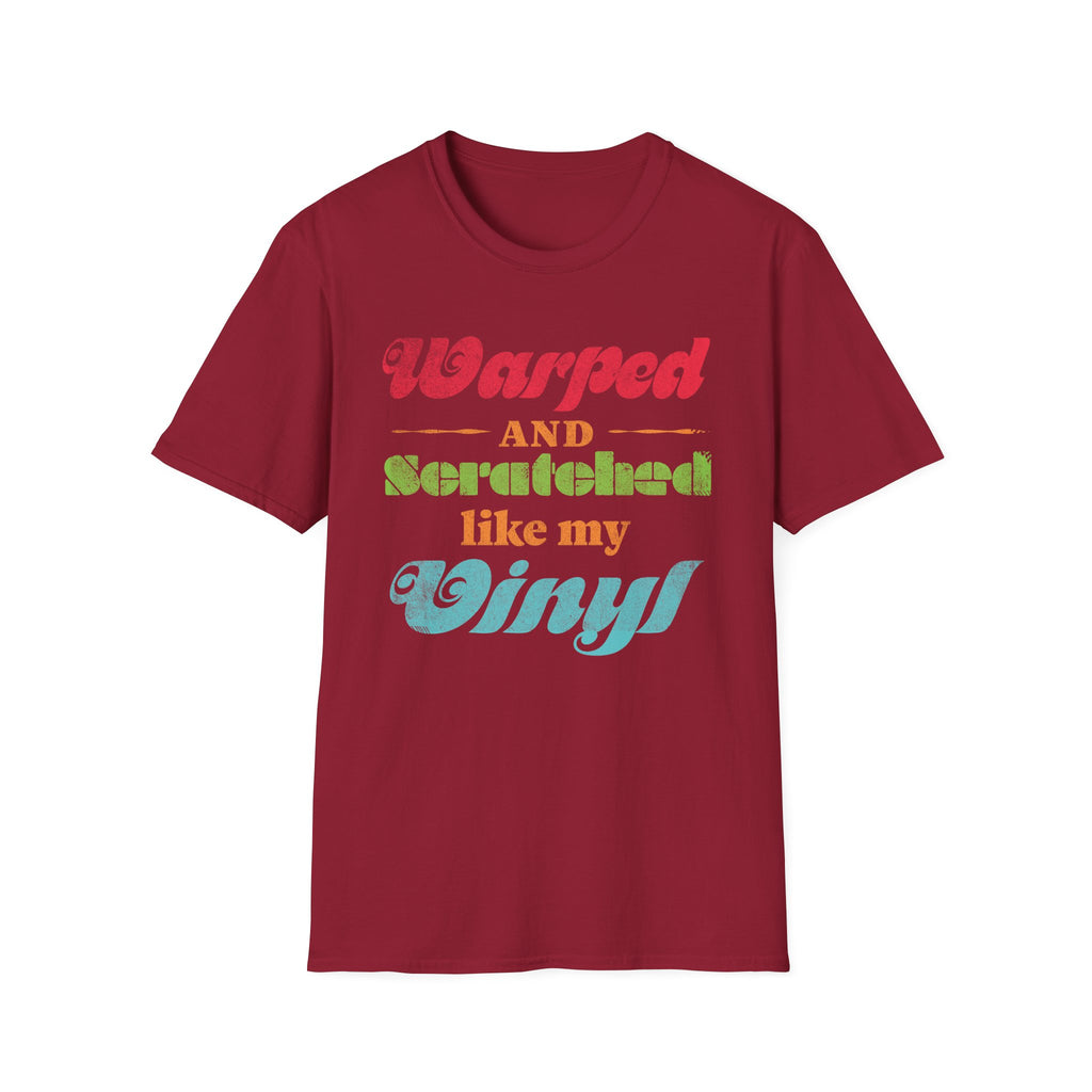 Warped and Scratched Like My Vinyl Record Collectors T-Shirt