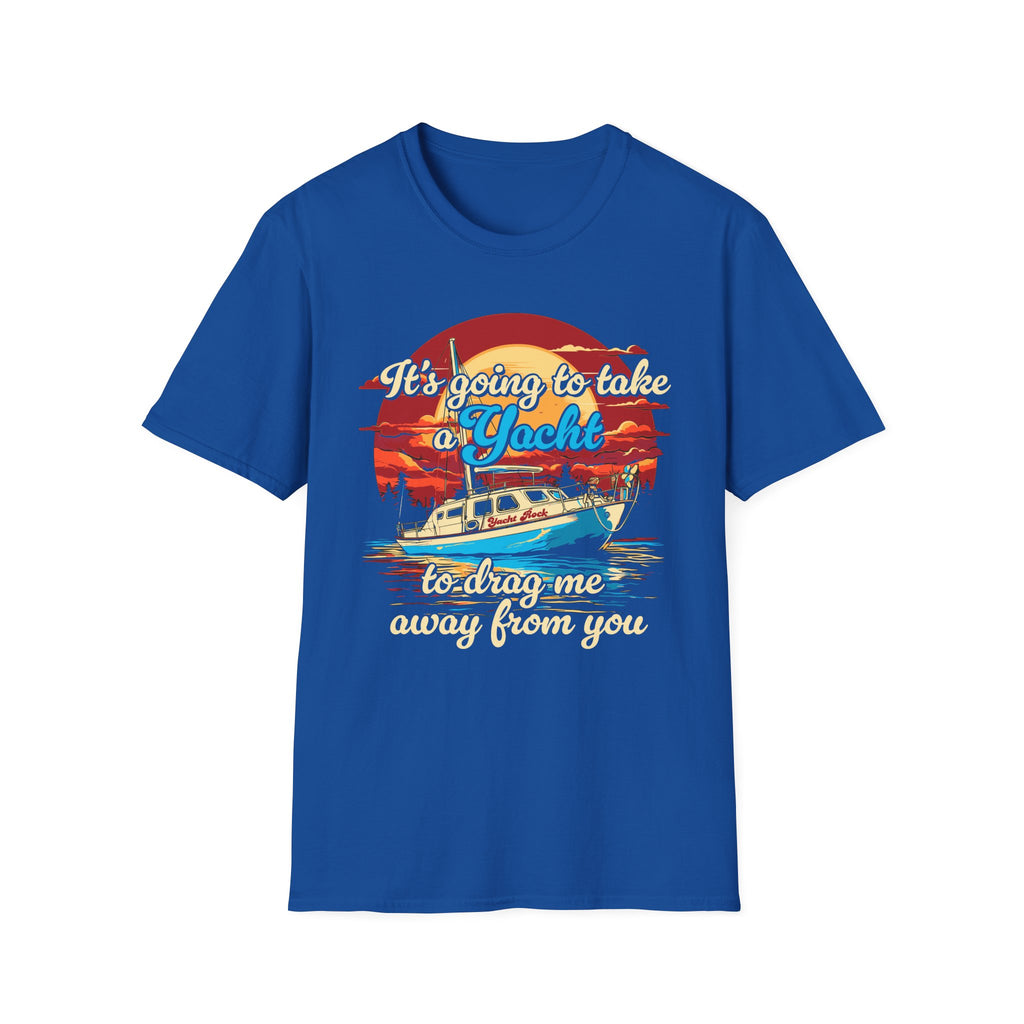 Take a Yacht to Drag Me Away from You Yacht Rock T-Shirt