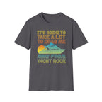 Take Alot to Drag Me Away from Yacht Rock T-Shirt