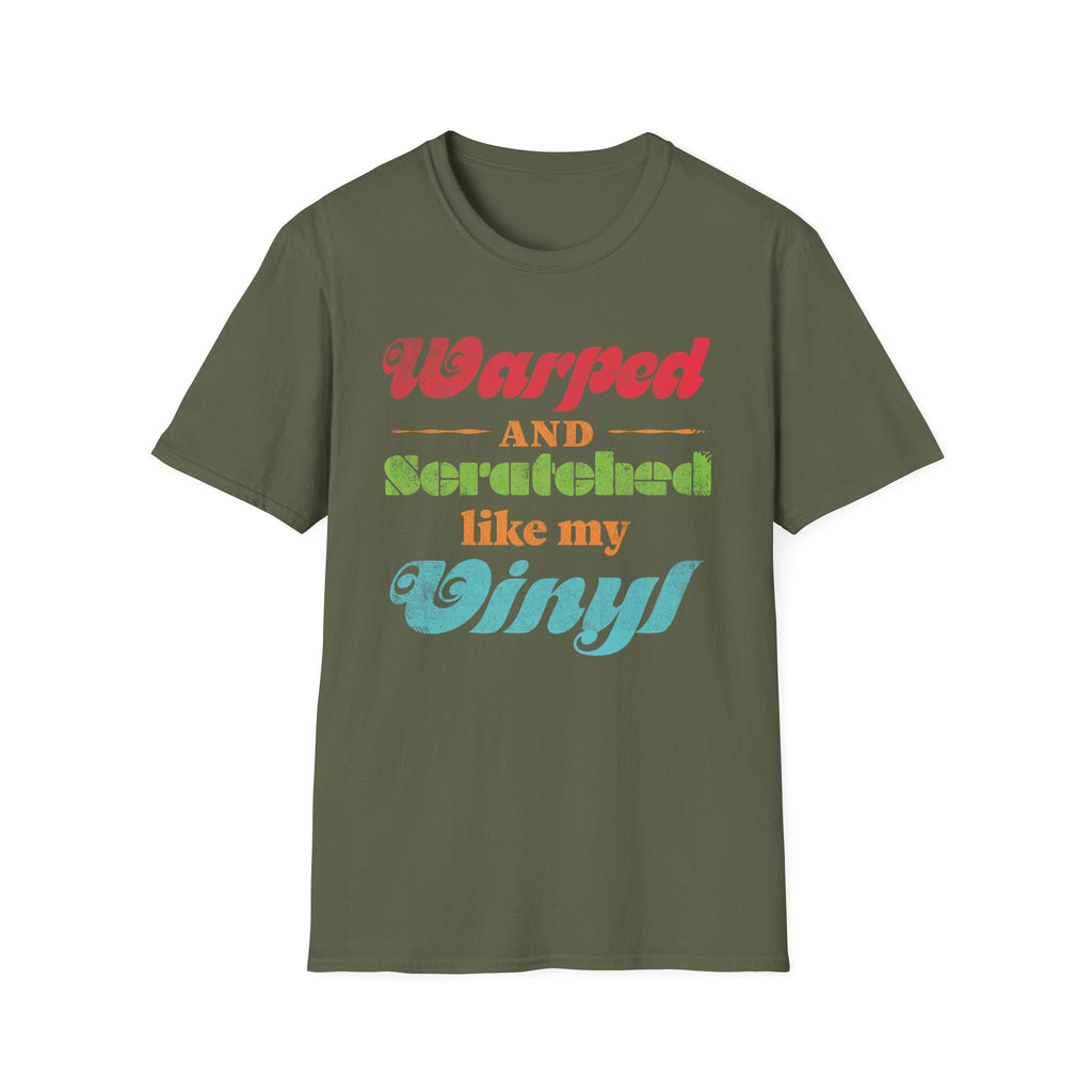 Warped and Scratched Like My Vinyl Record Collectors T-Shirt