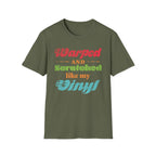 Warped and Scratched Like My Vinyl Record Collectors T-Shirt