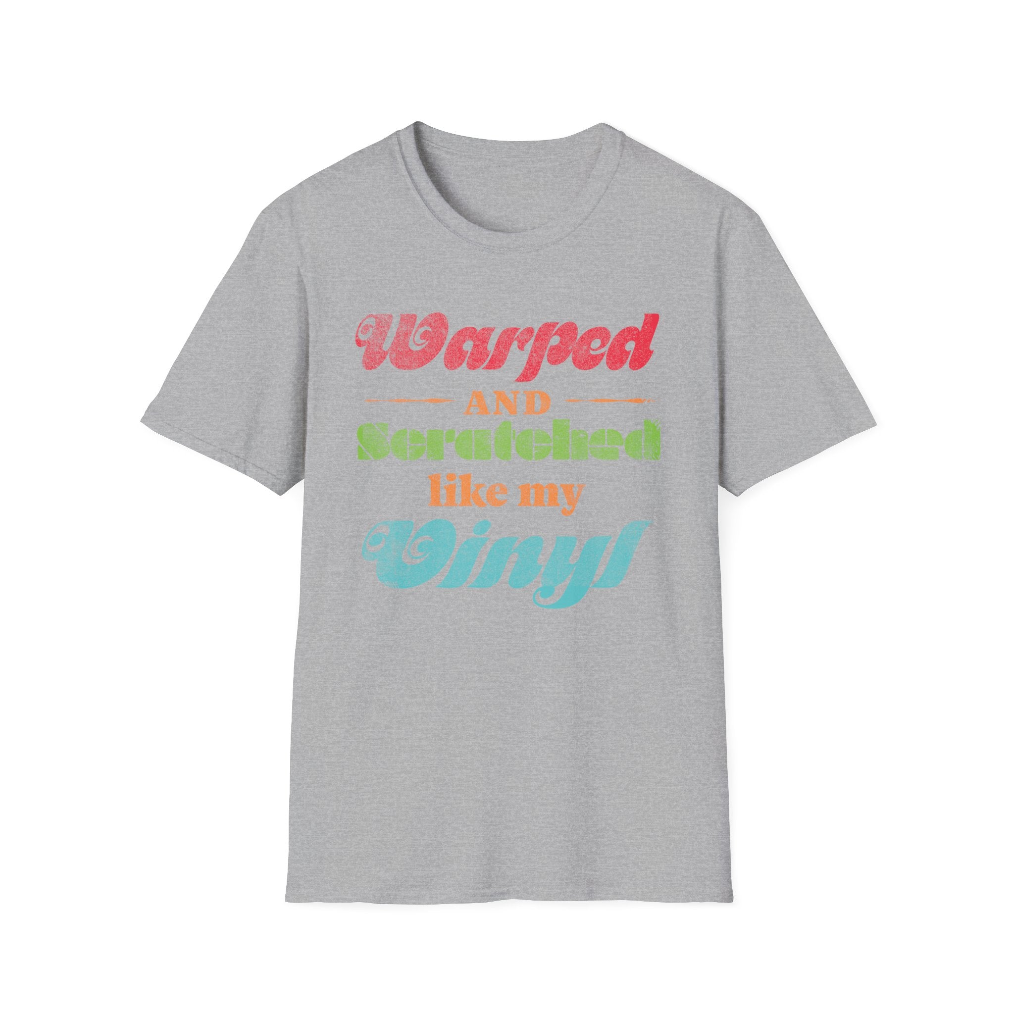 Warped and Scratched Like My Vinyl Record Collectors T-Shirt