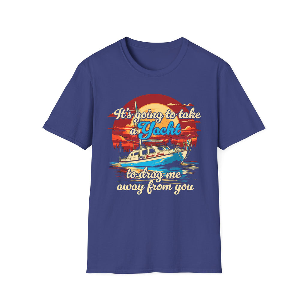 Take a Yacht to Drag Me Away from You Yacht Rock T-Shirt