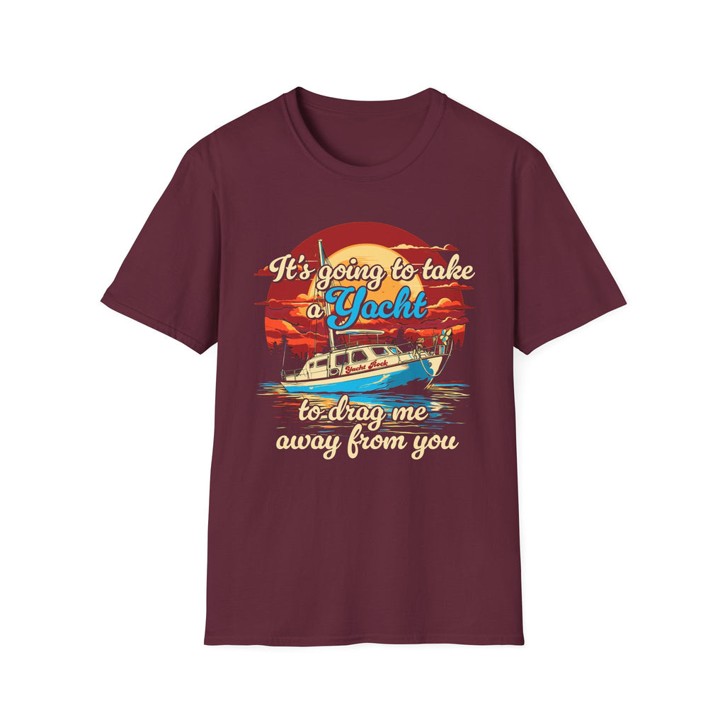 Take a Yacht to Drag Me Away from You Yacht Rock T-Shirt