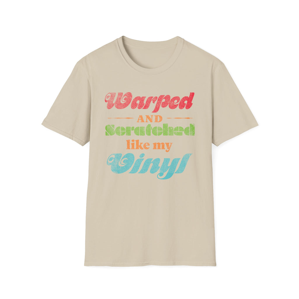 Warped and Scratched Like My Vinyl Record Collectors T-Shirt