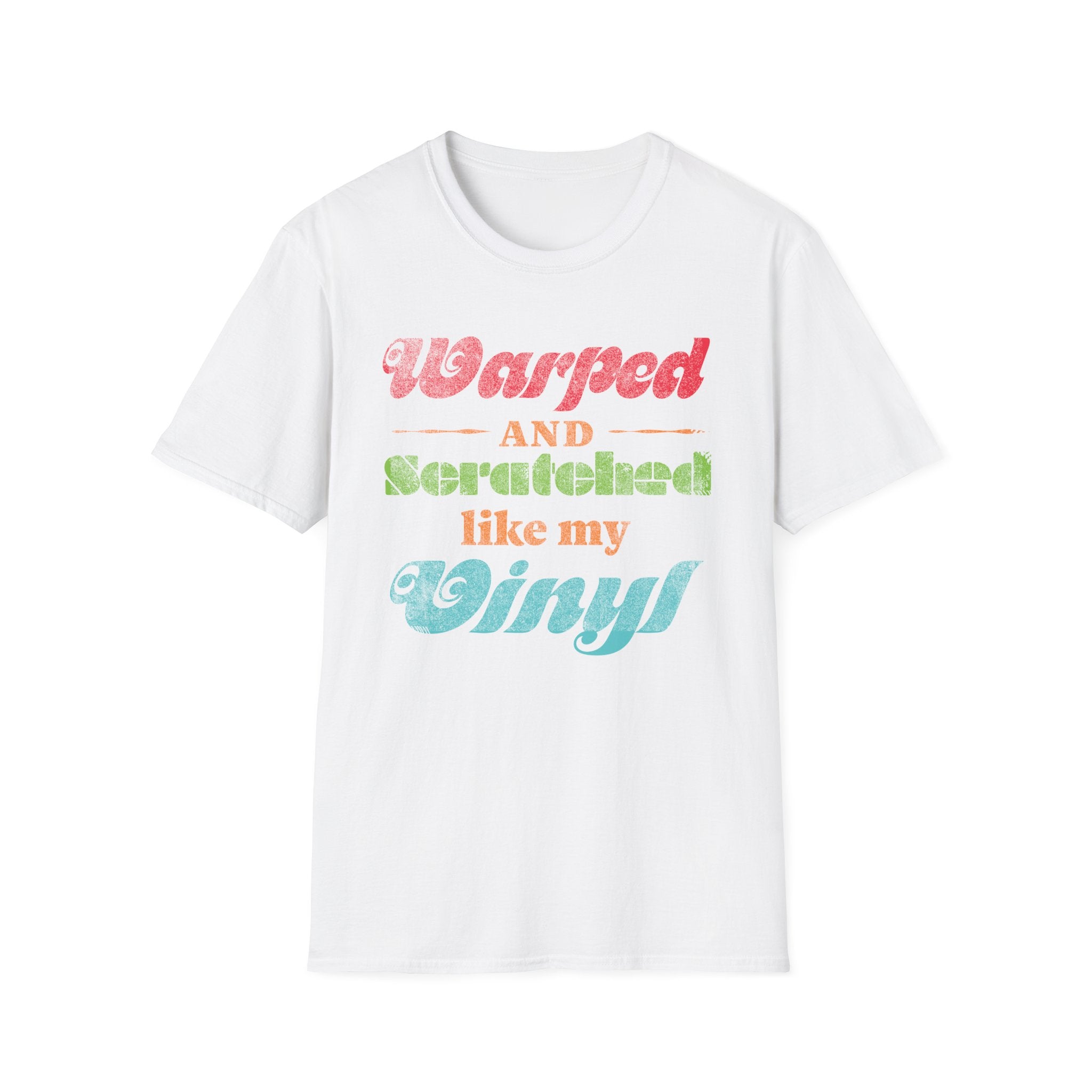 Warped and Scratched Like My Vinyl Record Collectors T-Shirt