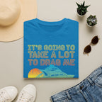 Take Alot to Drag Me Away from Yacht Rock T-Shirt