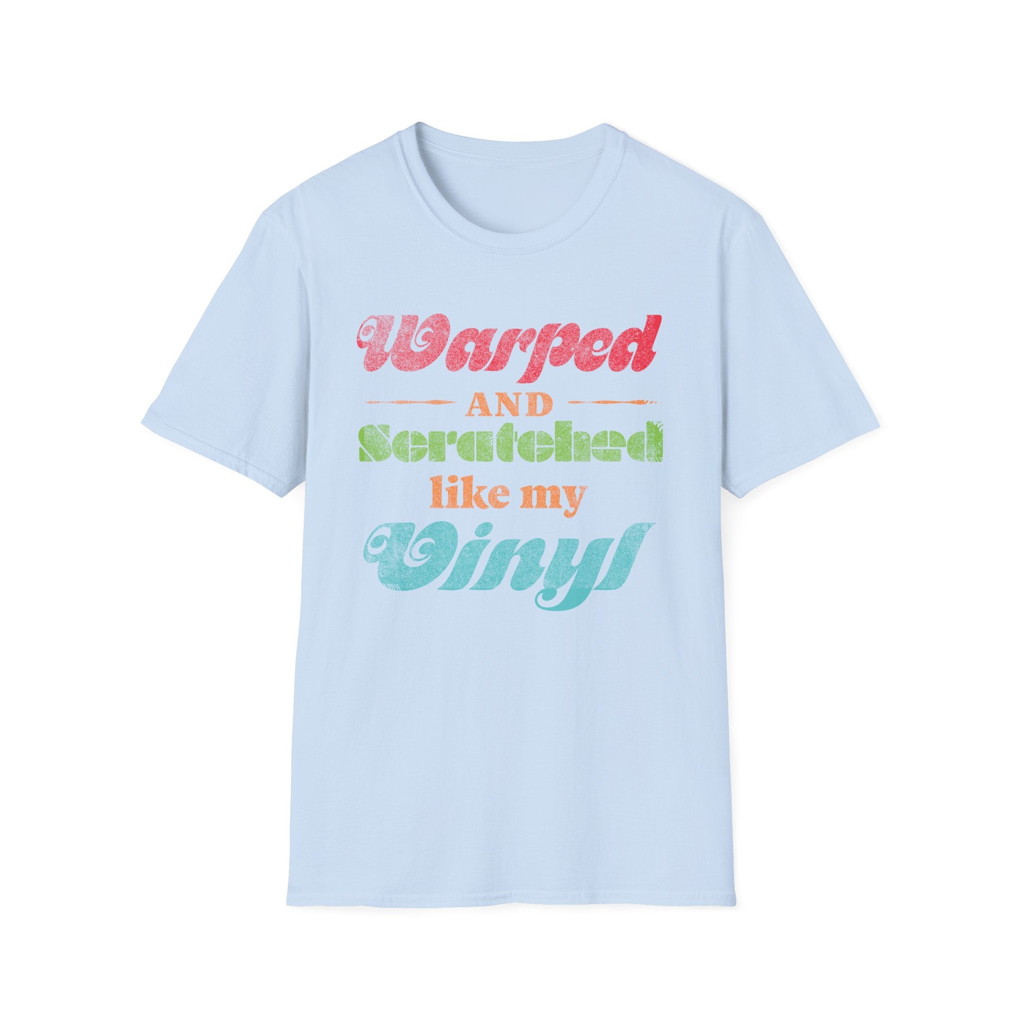 Warped and Scratched Like My Vinyl Record Collectors T-Shirt