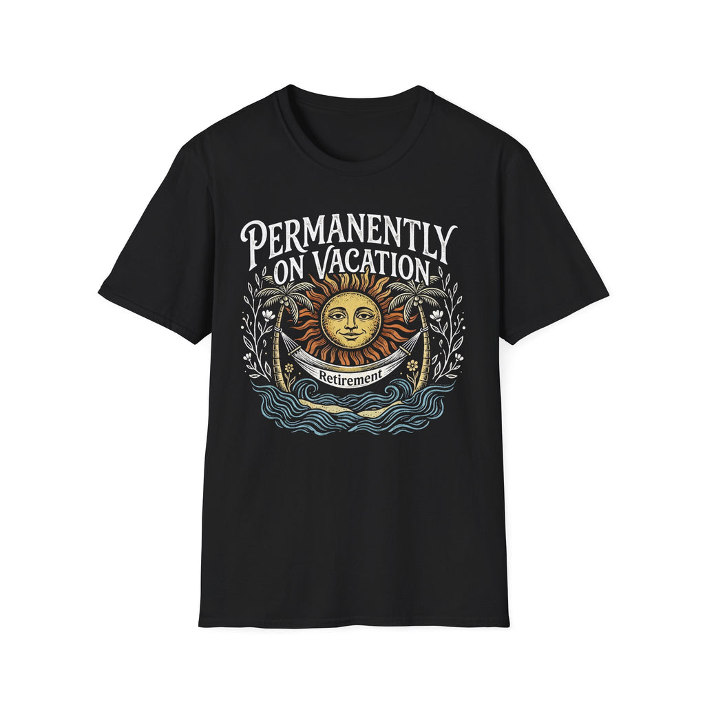Permanently on Vacation Retirement T-Shirt