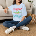 Warped and Scratched Like My Vinyl Record Collectors T-Shirt