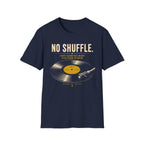 No Shuffle Audiophile T-Shirt
