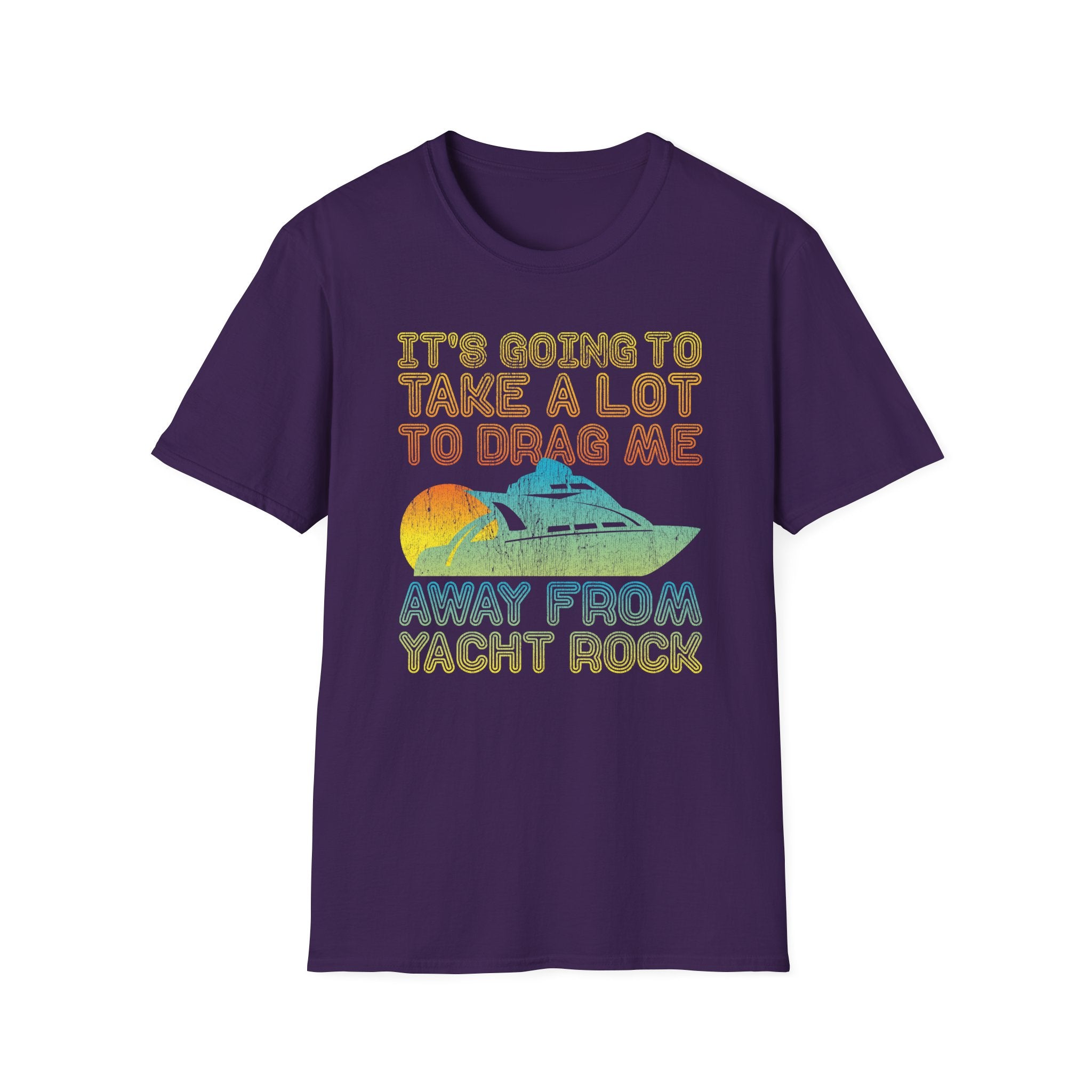 Take Alot to Drag Me Away from Yacht Rock T-Shirt