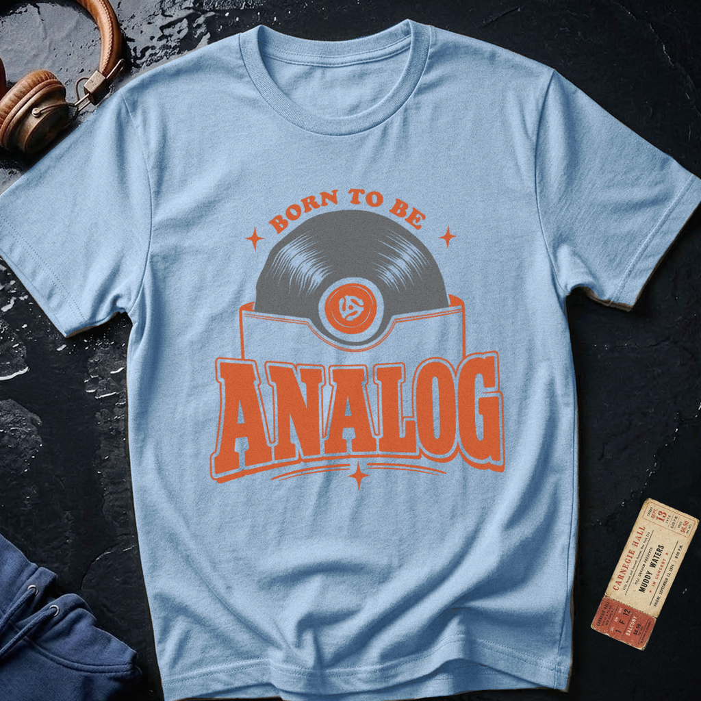 Born To Be Analog - Audiophile T-Shirt