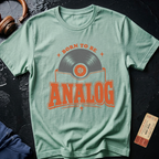 Born To Be Analog - Audiophile T-Shirt