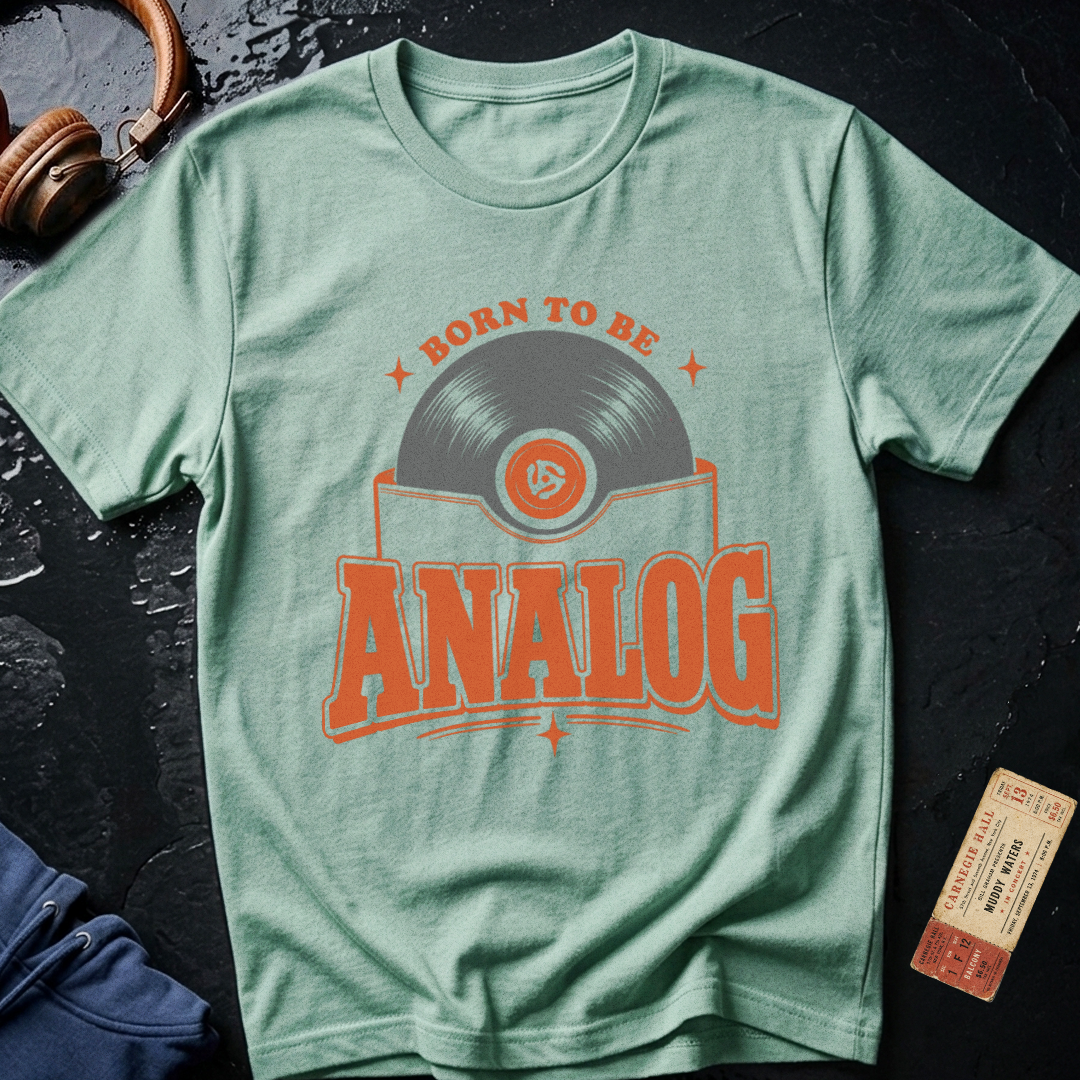 Born To Be Analog - Audiophile T-Shirt
