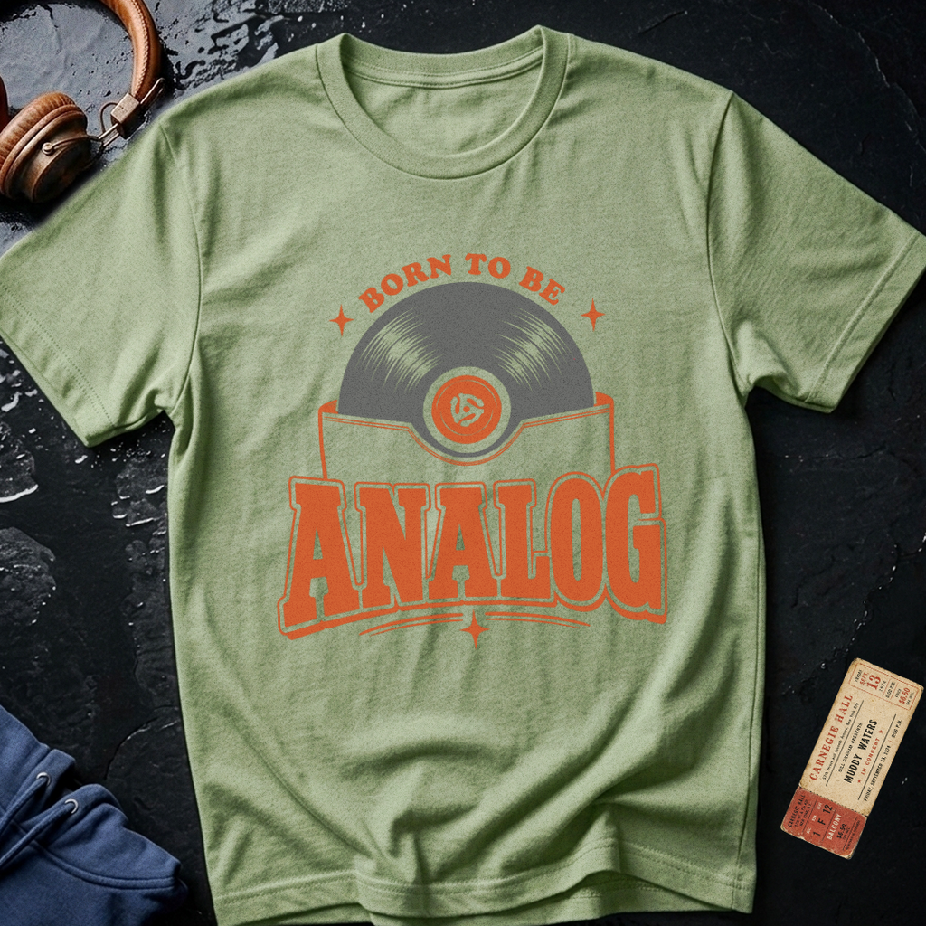 Born To Be Analog - Audiophile T-Shirt