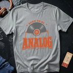 Born To Be Analog - Audiophile T-Shirt
