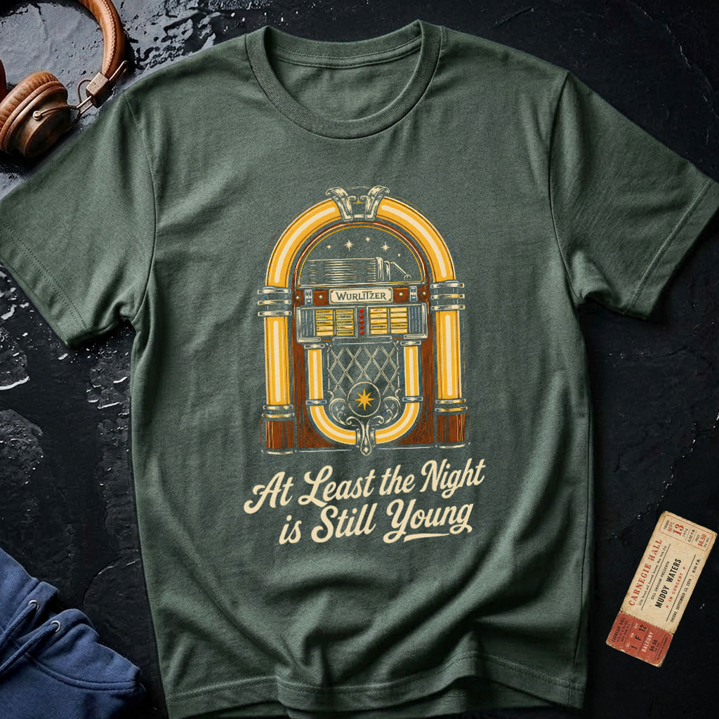 Copy of At Least the Night is Still Young T-Shirt