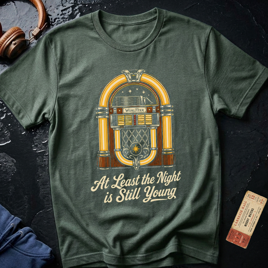 Copy of At Least the Night is Still Young T-Shirt