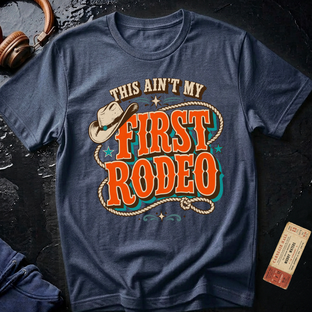 This Aint My First Rodeo T-Shirt