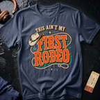 This Aint My First Rodeo T-Shirt