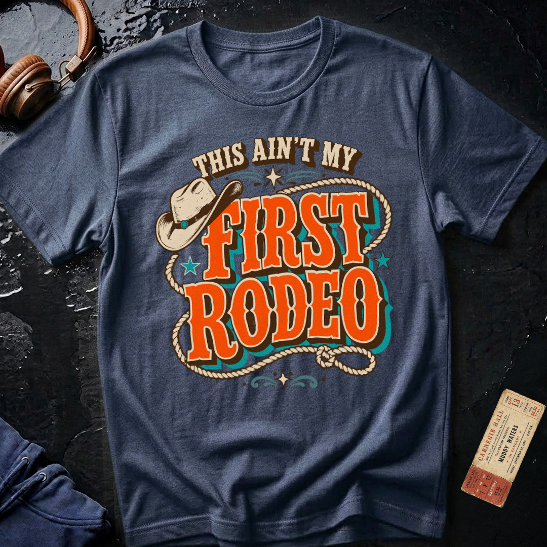 This Aint My First Rodeo T-Shirt