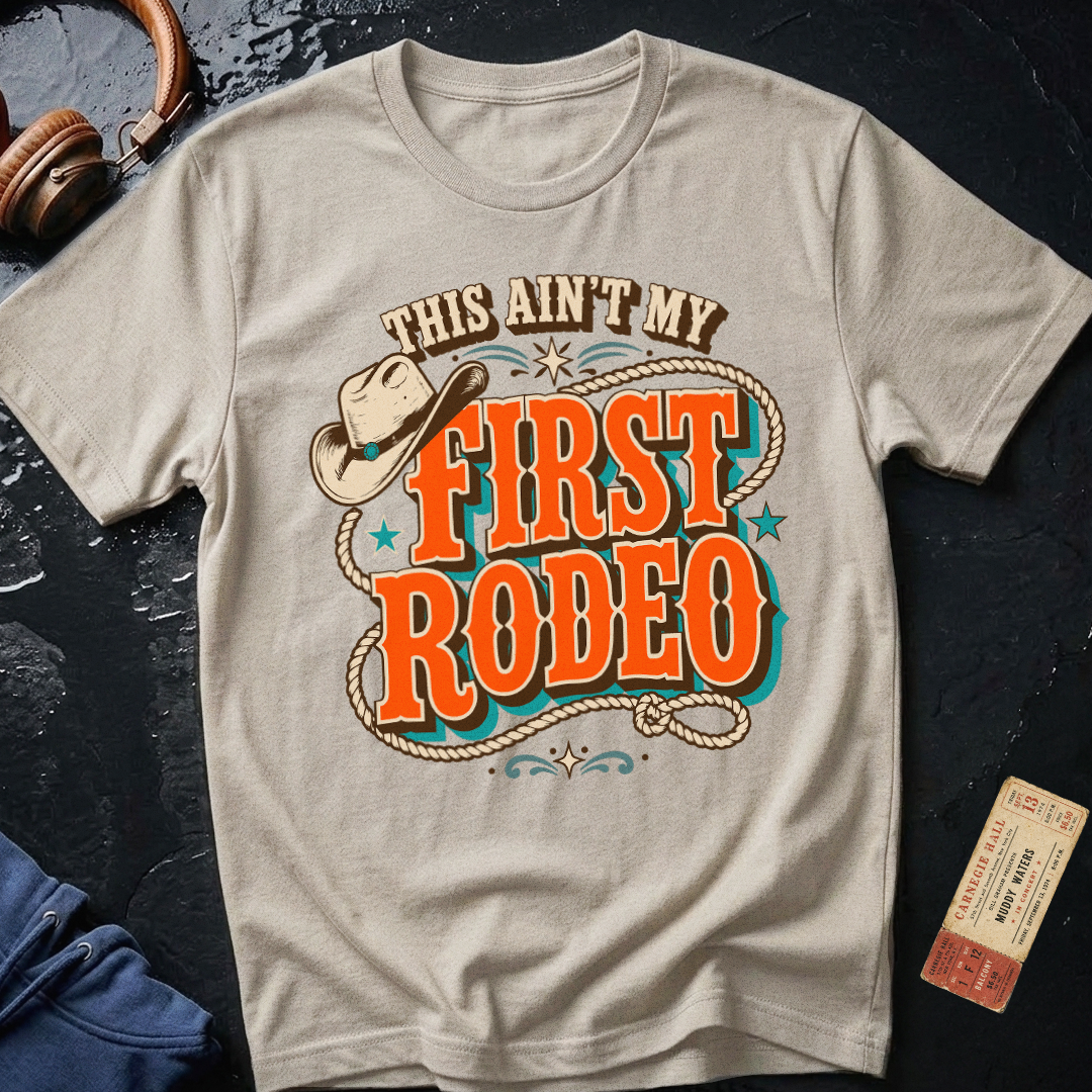 This Aint My First Rodeo T-Shirt