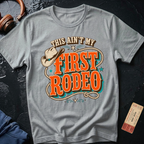 This Aint My First Rodeo T-Shirt