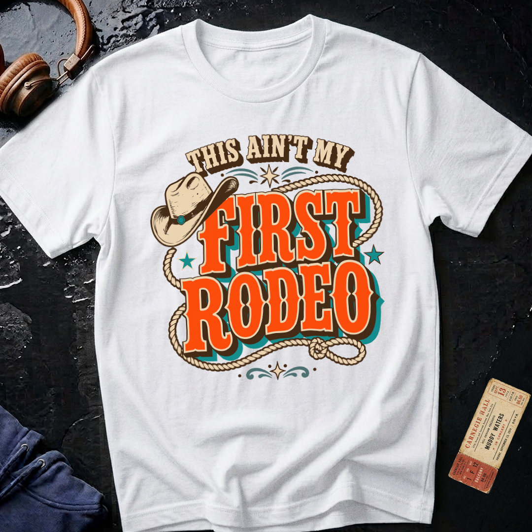 This Aint My First Rodeo T-Shirt