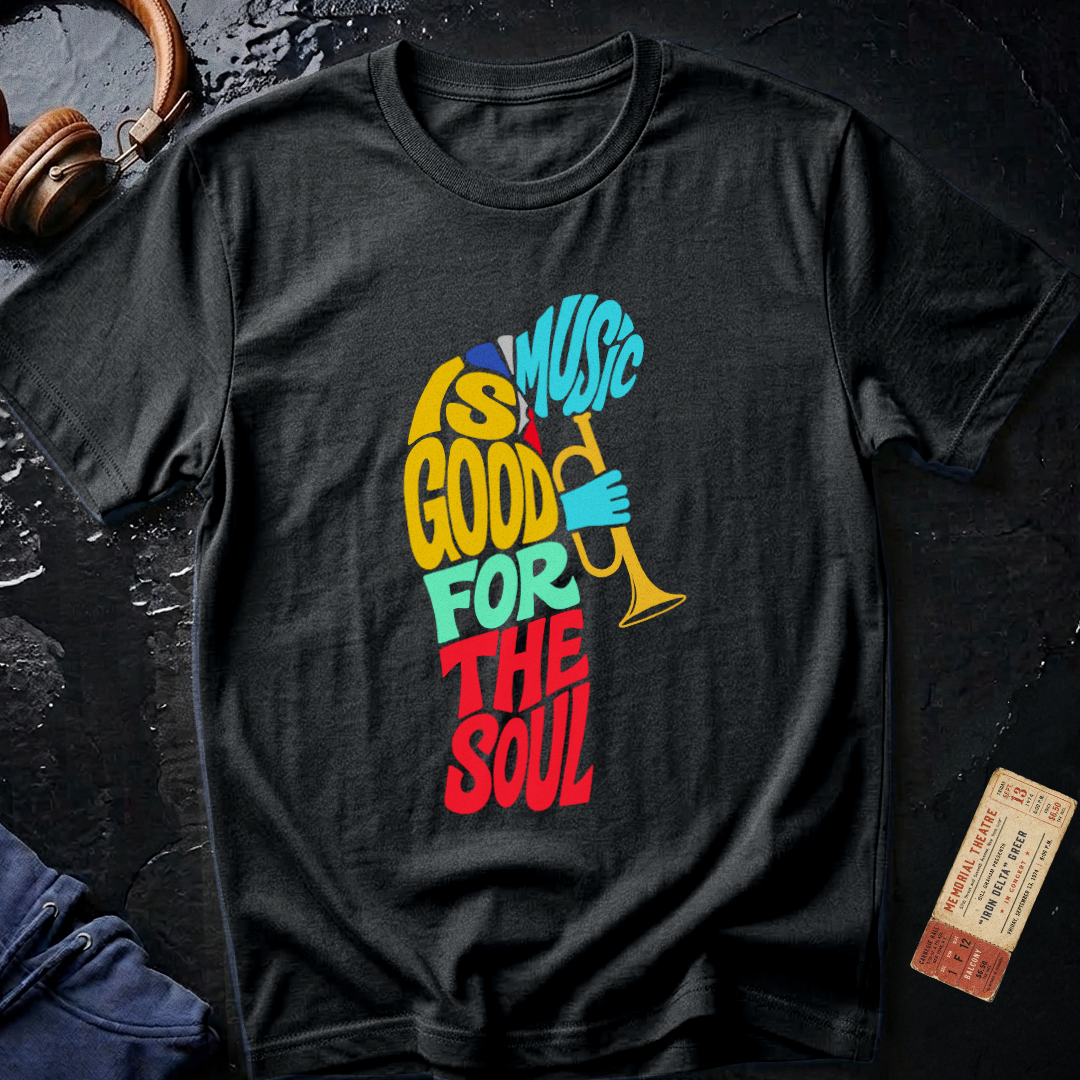 Music is Good for the Soul T-Shirt