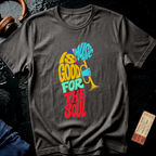 Music is Good for the Soul T-Shirt