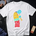 Music is Good for the Soul T-Shirt