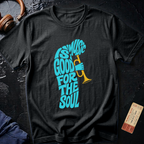 Music is Good for the Soul T-Shirt