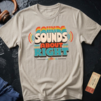 Sounds About Right Analog Audiophile T-Shirt