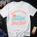 Whatever Floats Your Boat - Yacht Rock T-Shirt